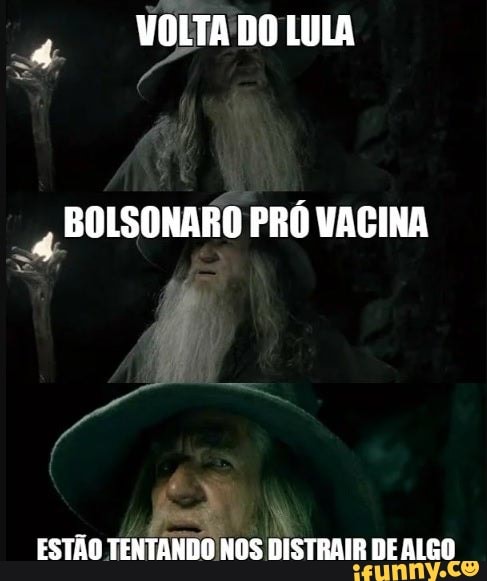 VOLTA DO LULA
BOLSONARO PRÓ VACINA
ESTÃO TENTANDO NOS NISTRAIP DEALEO