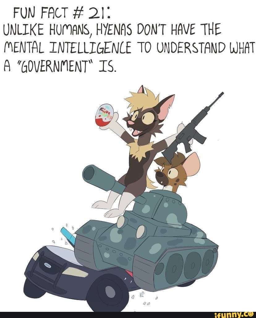 FUN FACT # 2]: UNLIKE HUMANS, HYENAS DON'T HAVE THE MENTAL INTELLIGENCE