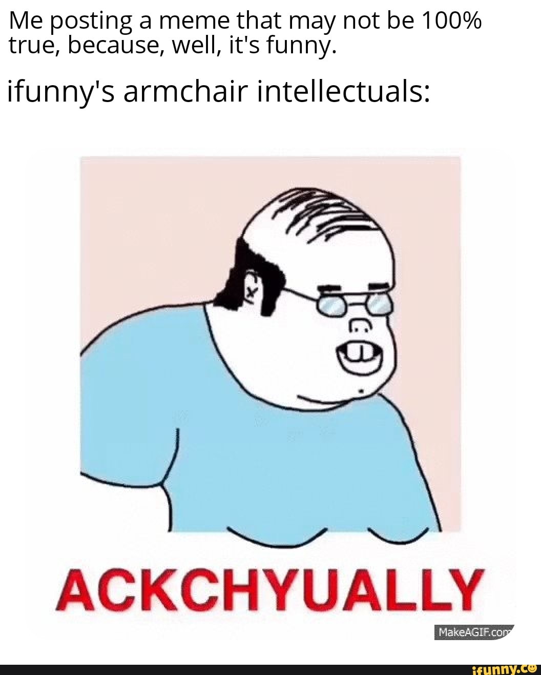 Ackchyually memes. Best Collection of funny Ackchyually pictures on iFunny