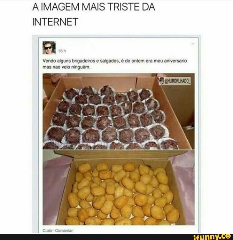A IMAGEM MAIS TRISTE DA
INTERNET
mas nao veio ninguém.