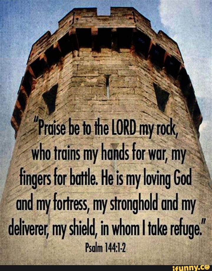 Iho trains my hands for war, my fingers for battle, He is my loving God and my fortress, my