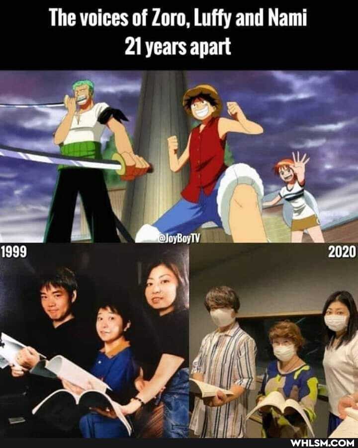 The voices of Zoro, Luffy and Nami
21 years apart
2020
lg
