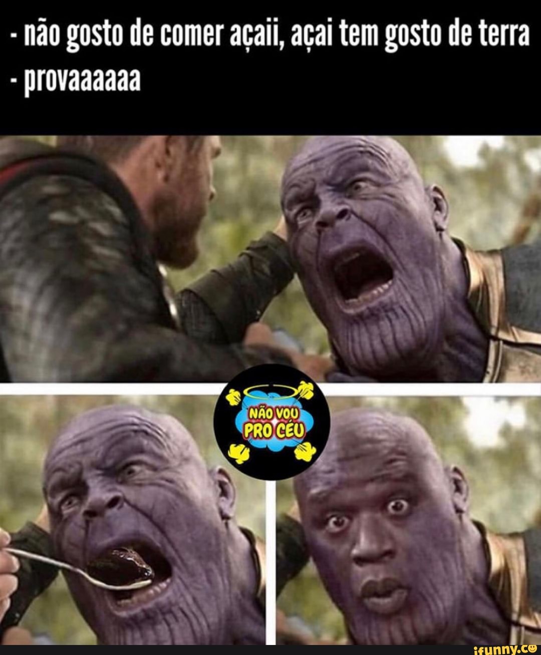 não gosto de comer açaii, açai tem gosto de terra
provaaaaaa