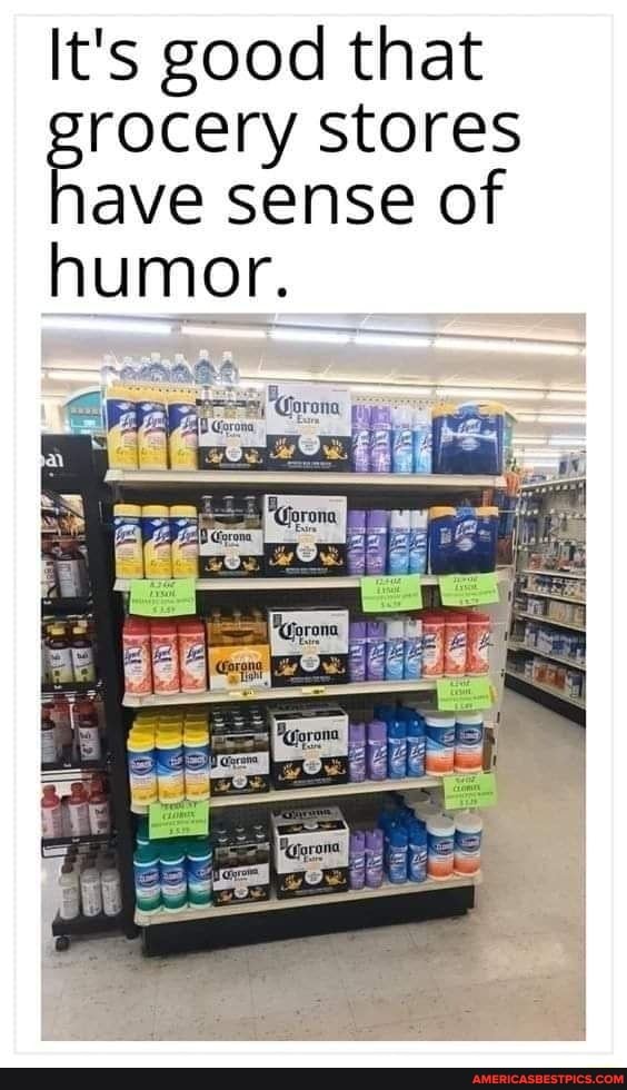 It's good that
stores ave sense of
humor.