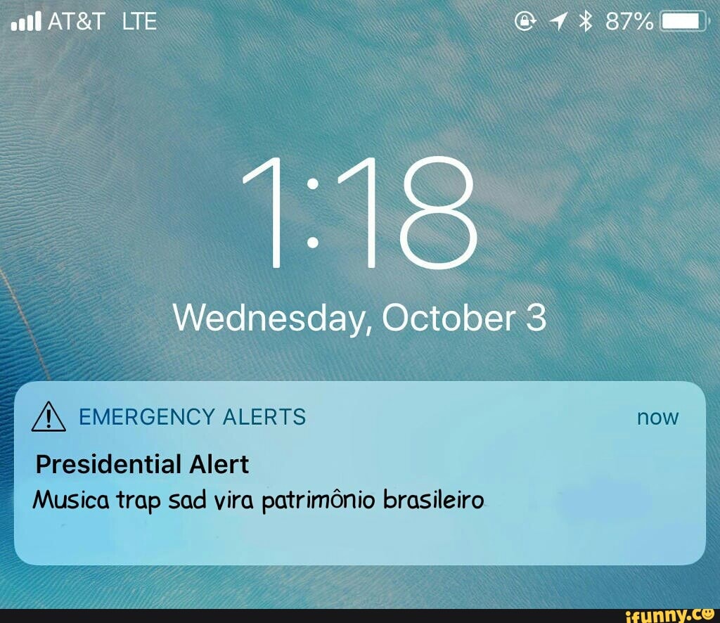 Wednesday, October
8
/ÍN, EMERGENCY ALERTS
Presidential Alert
Musica trap sad vira patrimônio brasileiro