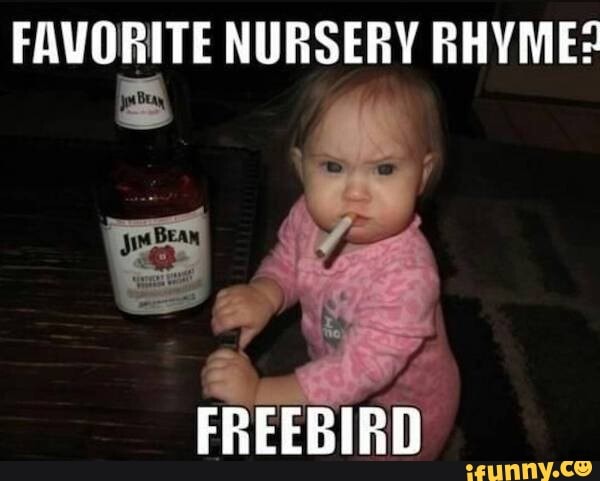 FAVORITE NURSERY RHYME: FREEBIRD - )