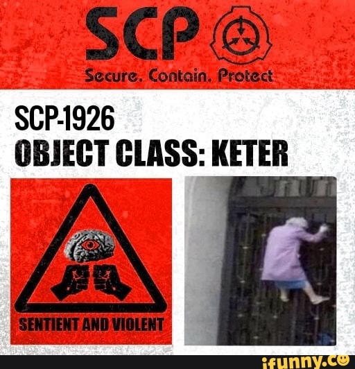 SCP-1926 OBJECT CLASS: KETER 'SENTIENT AND VIOLENT: - iFunny
