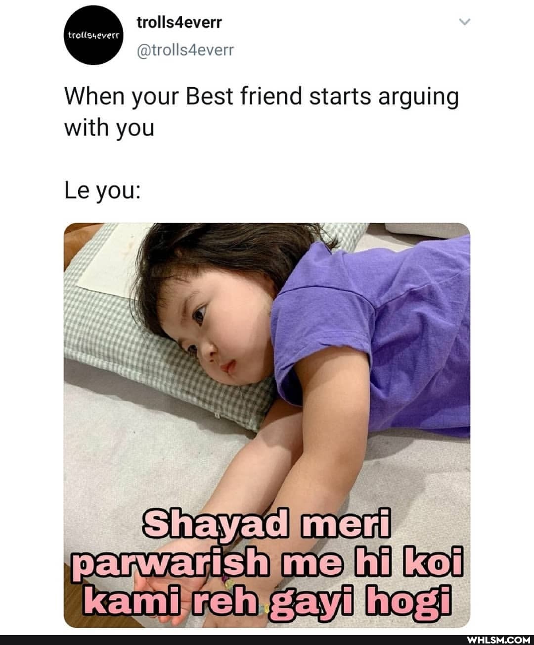 When your Best friend starts arguing with you
Le you:
kami,