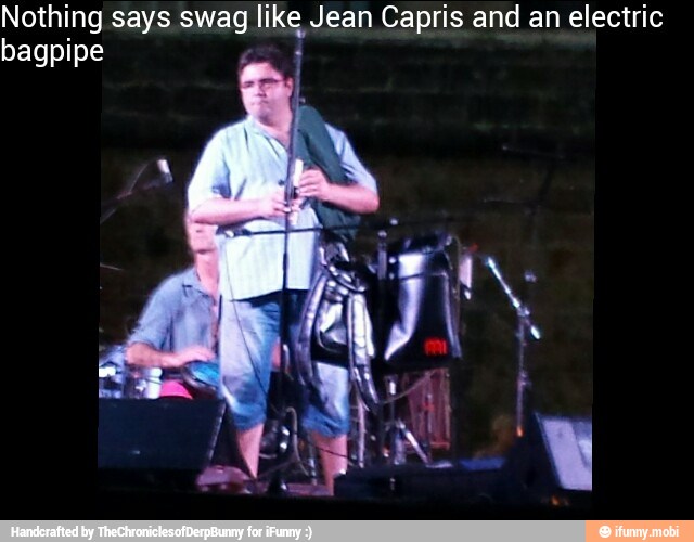 Nothing says swag like, Jean Capris and an electric
bagpipe