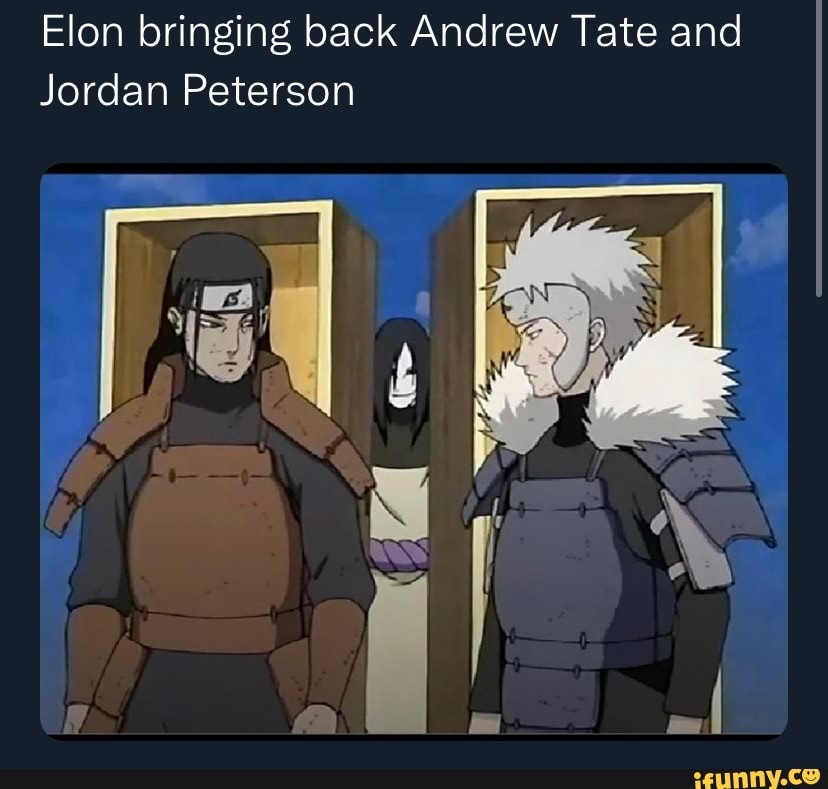 Elon Bringing Back Andrew Tate And Jordan Peterson - Ifunny