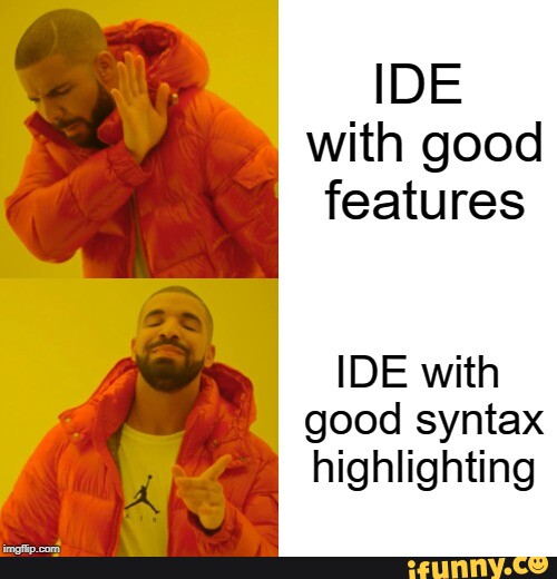 IDE with good features IDE with good syntax highlighting - iFunny