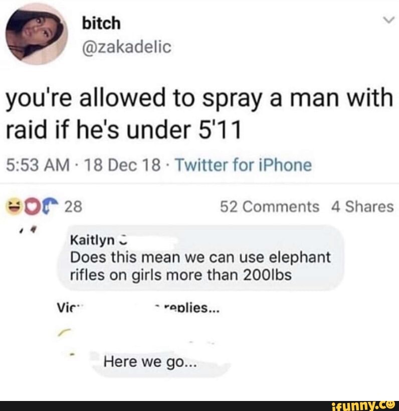 You re Allowed To Spray A Man With Raid If He s Under 5 11 5 53 AM 18 