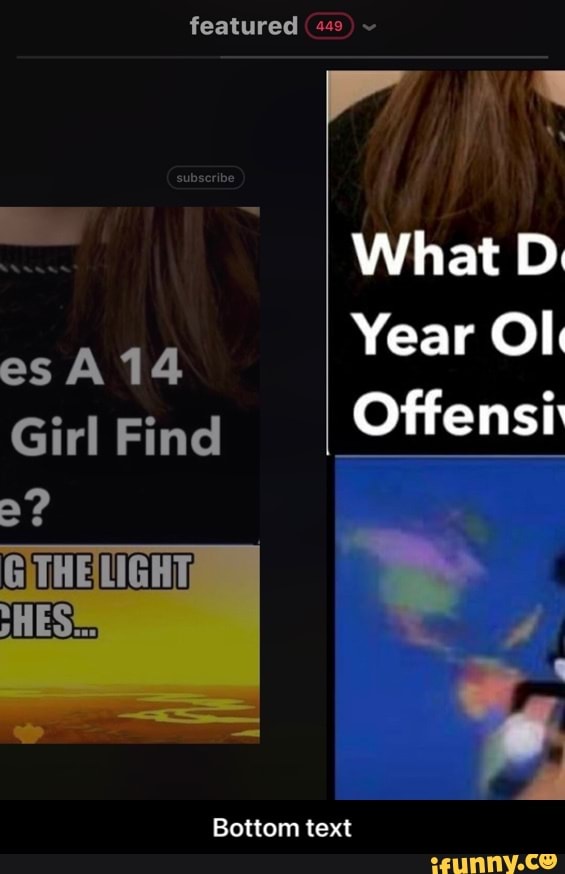 featured (449) ~
What D es 14 Year
Girl Find I Offensi
Bottom text - Bottom text
