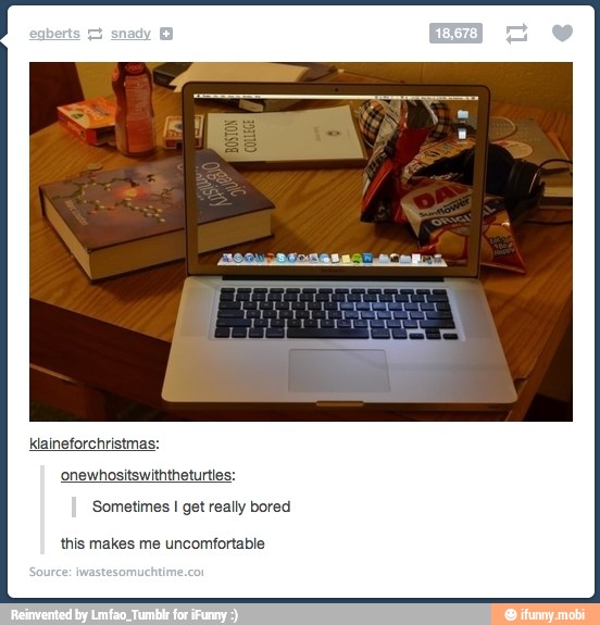 onewhositswiththeturtles:
Sometimes I get really bored
this makes me uncomfortable