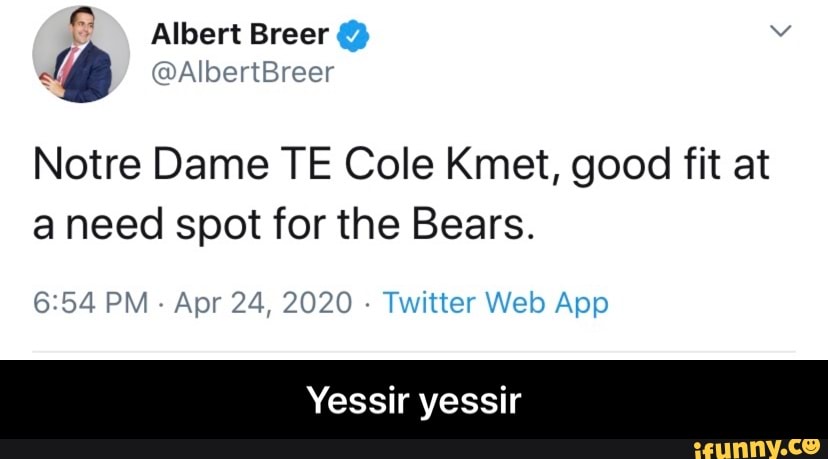 ©" albert Breer O v
Notre Dame TE Cole Kmet, good fit at
a need spot for the Bears.
6:54 PM
Apr 24, 2020
Twitter Web App
Yessir yessir - Yessir yessir