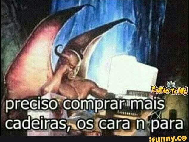 preciso O
comprar mais,
4
cade rasaos{cara nepara