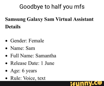 Goodbye To Half You Mfs Samsung Galaxy Sam Virtual Assistant Details Gender Female Name Sam Full Name Samantha Release Date June Age 6 Years Rule Voice Text