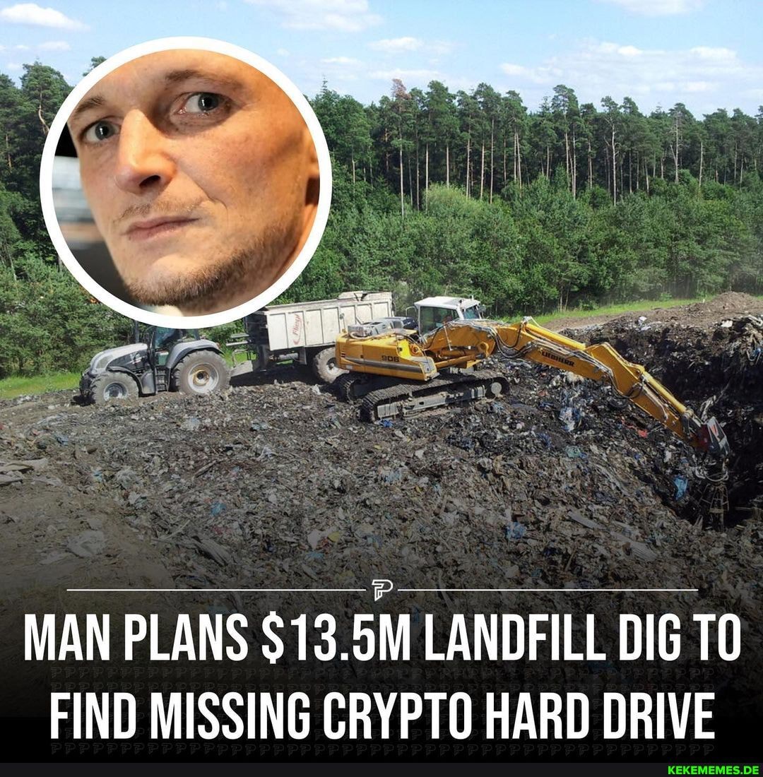 MAN PLANS $13.5M LANDFILL DIG TO FIND MISSING CRYPTO HARD DRIVE