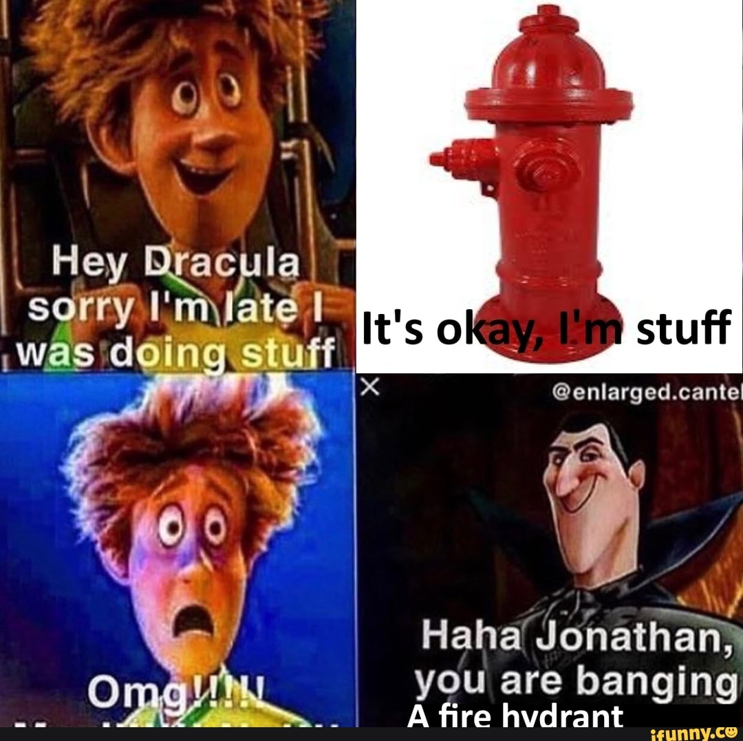 Hey Dracula
sorty )I I'
It'so stuff
@enlarged.cante!
Haha Jonathan, you are banging
A fire hvdrant