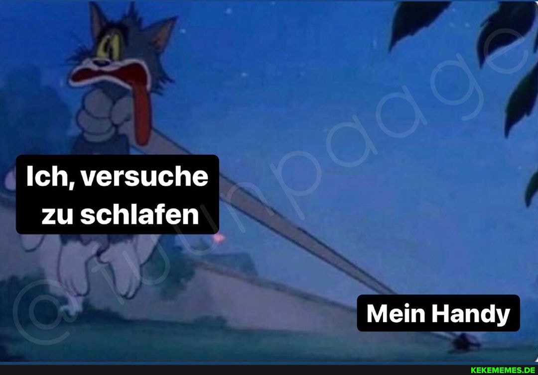 Ich, versuche zu schlafen
Mein Handy