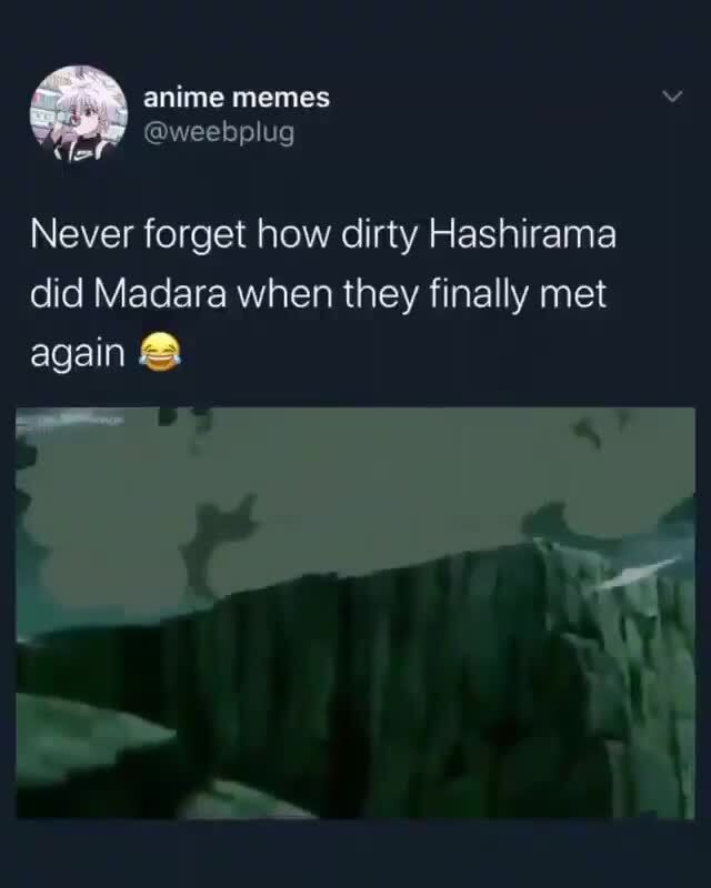 Get Fucked Anime Memes Weebplug Never Forget How Dirty Hashirama Did Madara When They Finally Met Again Ifunny Naruto, pokemon, bleach, anime girls, cringe anime and many more. get fucked anime memes weebplug never