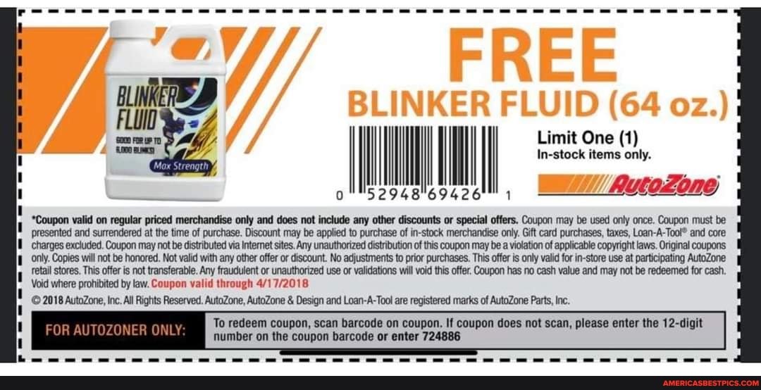 REE BLINKER FLUID (64 I I Limit One (1) only. Instock items only. 1 Autozone *Coupon valid on
