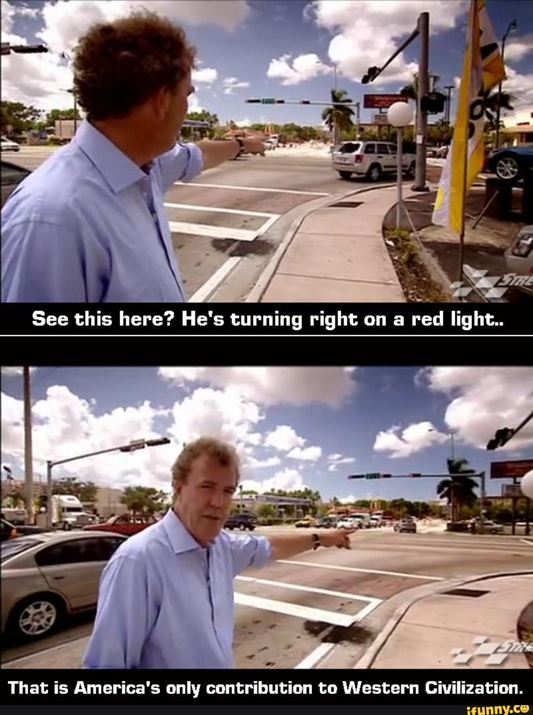 of
See this here? He's turning right on a red light.
That is America's only contribution to Western Civilization.