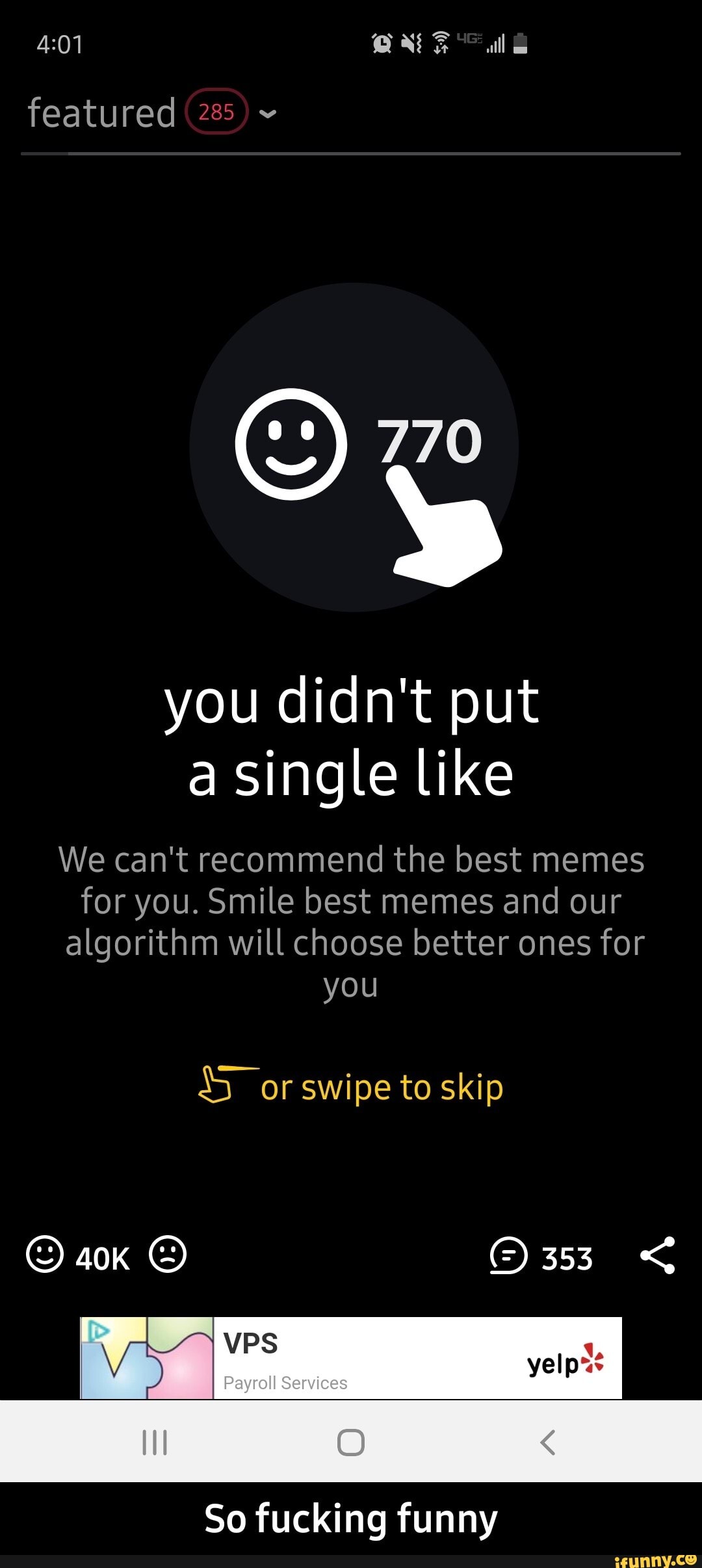 you didn't put
single Like
We can't recommend the best memes
for you. Smile best memes and our
algorithm will choose better ones for
35 or swipe to skip - So fucking funny