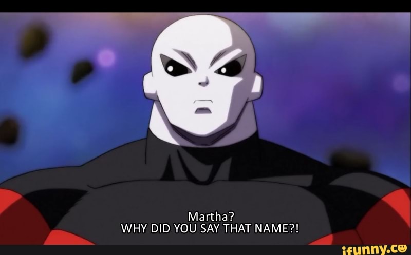 Martha Why Did You Say That Name Ifunny