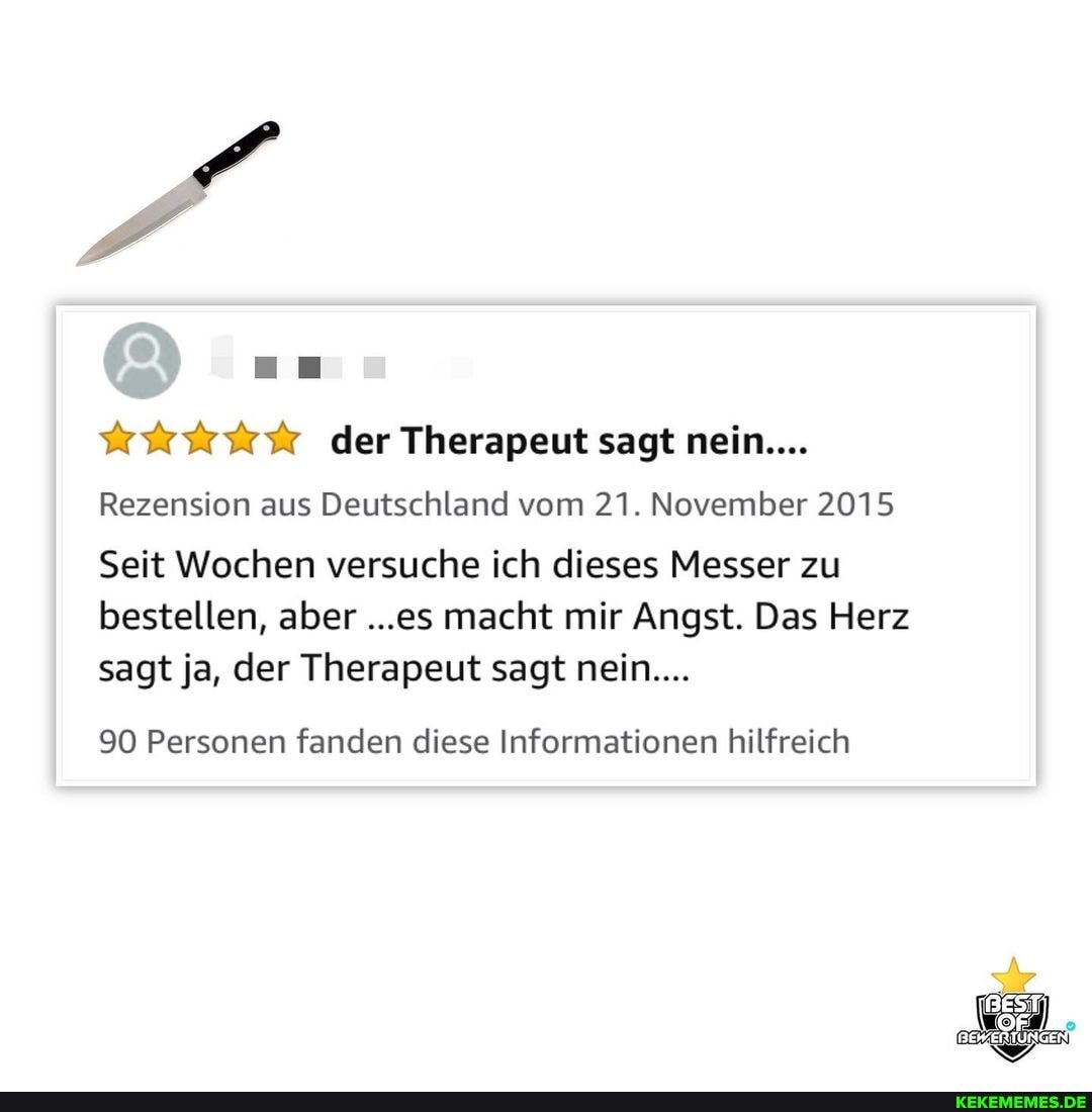 der Therapeut sagt nein....
Rezension aus Deutschland vom 21. November 2015
Seit Wochen versuche ich dieses Messer zu bestellen, aber ...es macht mir Angst. Das Herz sagt ja, der Therapeut sagt nein....
90 Personen fanden diese Informationen hilfreich