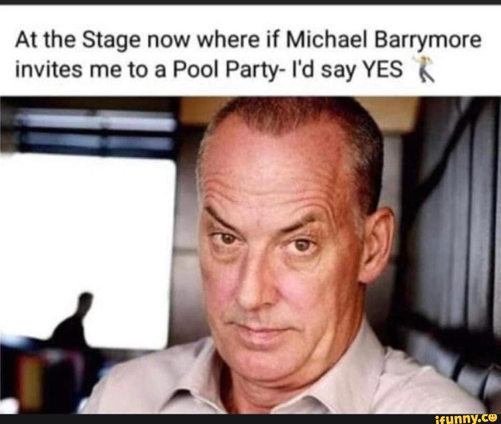 At The Stage Now Where If Michael Barrymore Invites Me To A Pool Party I D Say Yes Ifunny