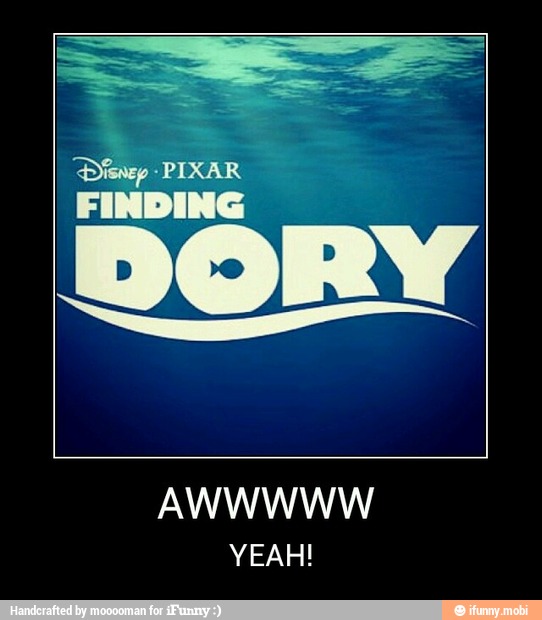 FINDING
DORY
YEAH! - AWWWWW
YEAH!
