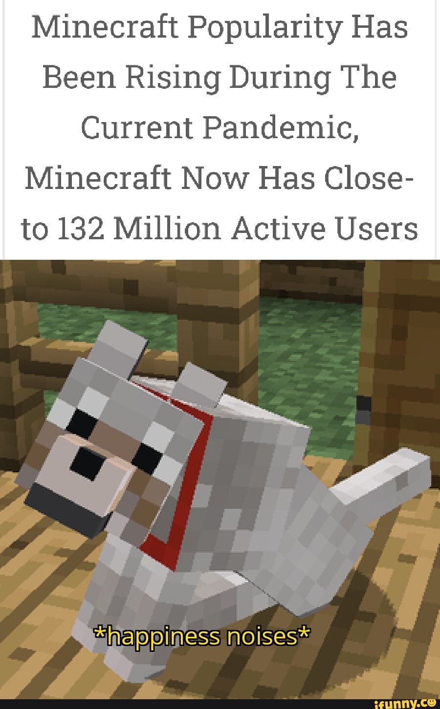 Minecraft Popularity Has
Been Rising During The
Current Pandemic,
Minecraft Now Has Close-
to 132 Million Active Users