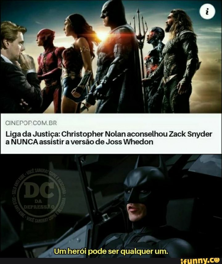 Liga da Justiça: Christopher Nolan aconselhou Zack Snyder a NUNCA assistir a versão de Joss Whedon
Um herói pode ser qualquer um.
