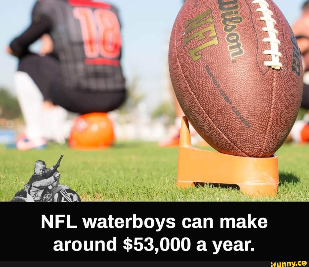 NFL Waterboys make how much!? 