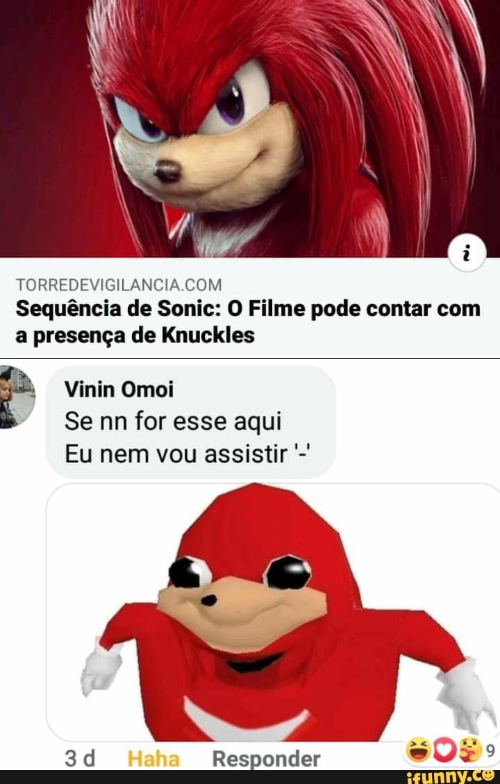 TORREDEVIGILANCIA.COM
Sequência de Sonic: O Filme pode contar com
a presença de Knuckles
Se nn for esse aqui
Eu nem vou assistir 3d Responder
602"