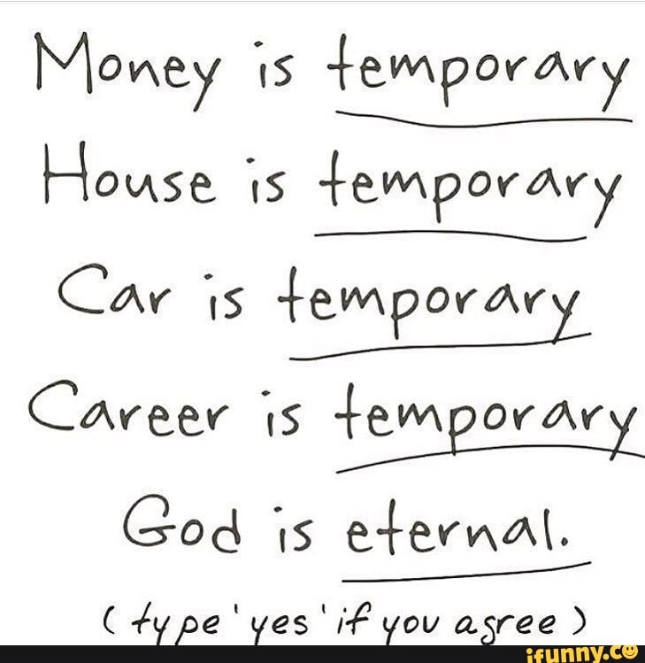 money-is-temporary-house-is-temporary-car-is-temporary-career-is