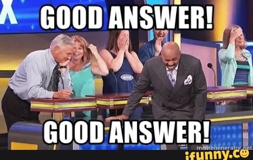 Good Answer Family Feud Meme 33 "Family Feud" Answers That Are So