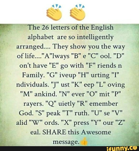 The 26 letters of the English alphabet are so intelligently arranged ...