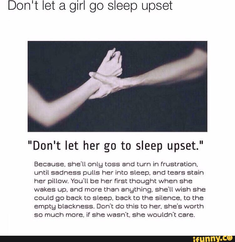 Don T Let A Girl Go Sleep Upset Don T Let Her Go To Sleep Upset