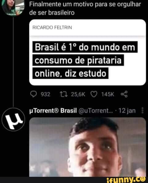 Finalmente um motivo para se orgulhar de ser brasileiro
Brasil é do mundo em
consumo de pirataria online, diz estudo
HTorrentO Brasil
- T2jam