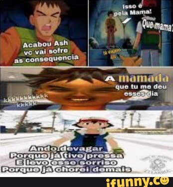 Acabou Ash vo vai sofro as consequencia