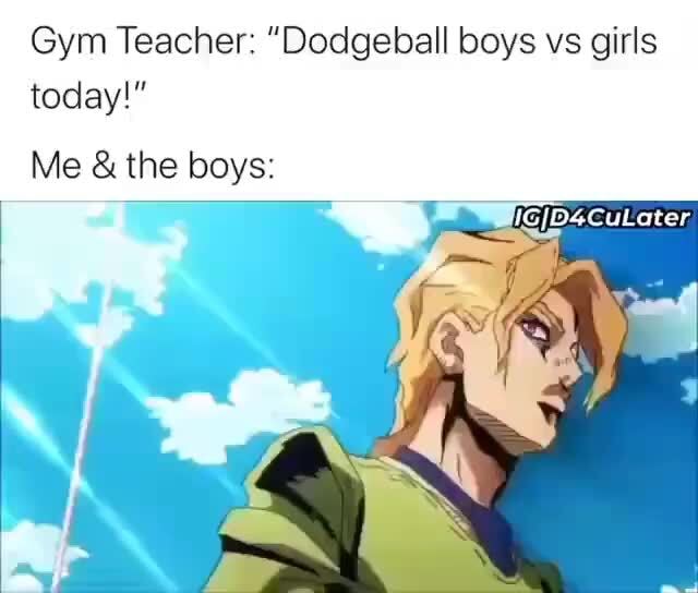 Gym Teacher Dodgeball Boys Vs Girls Today Me The Boys