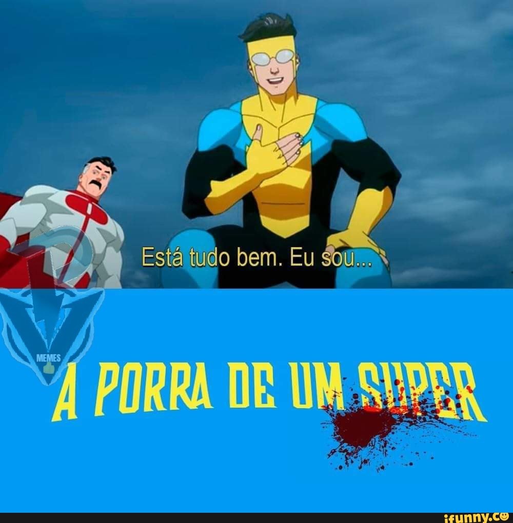 Estaltudo bem. Eu
PORRA DE UM