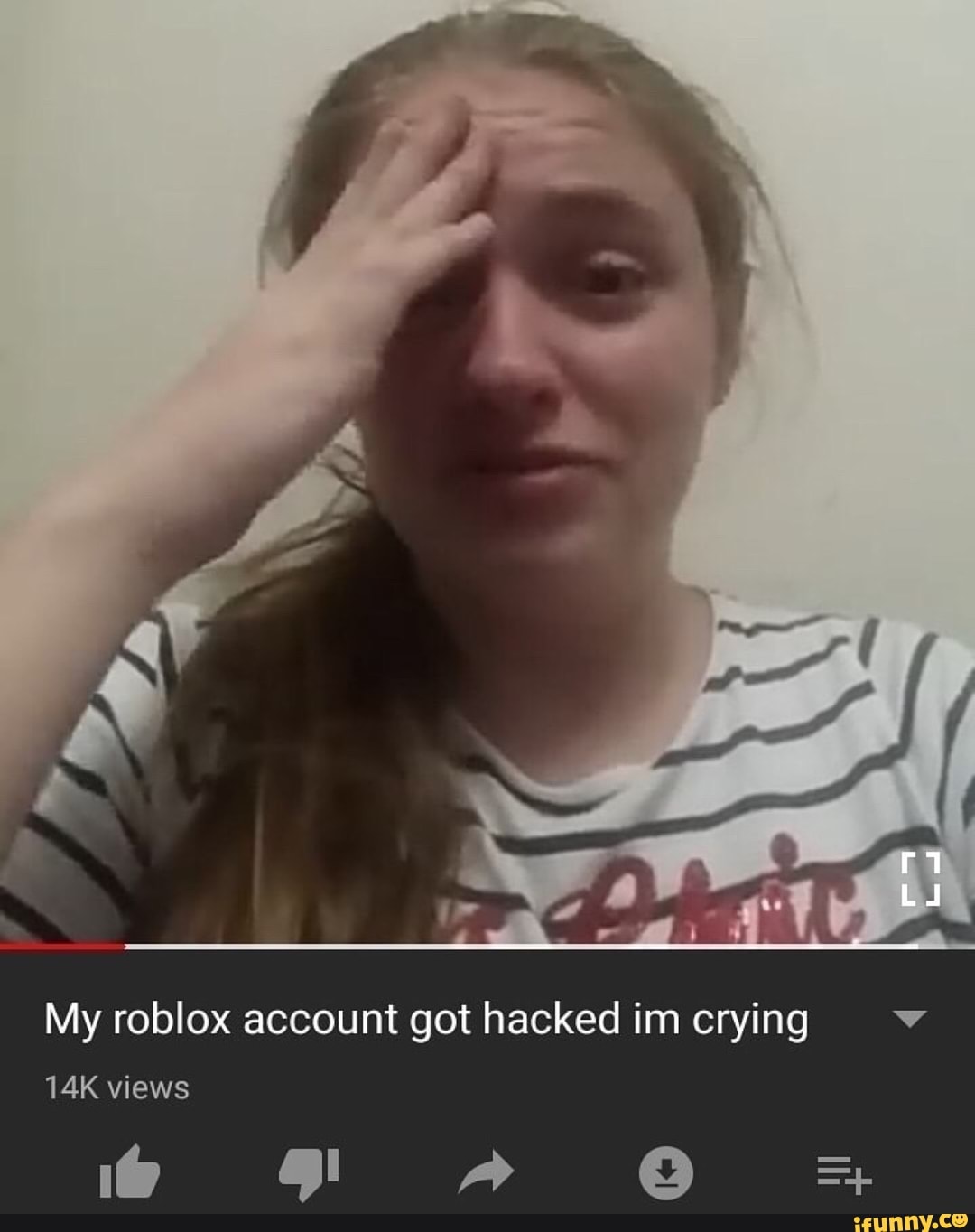 My Roblox Account Got Hacked Im Crying V Ifunny