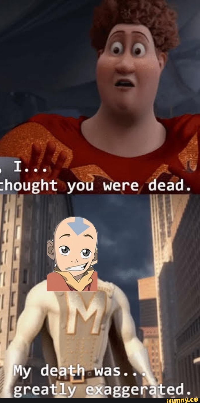 -hought you were dead. J
