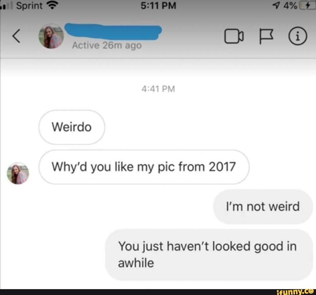 You just haven't looked good in
awhile