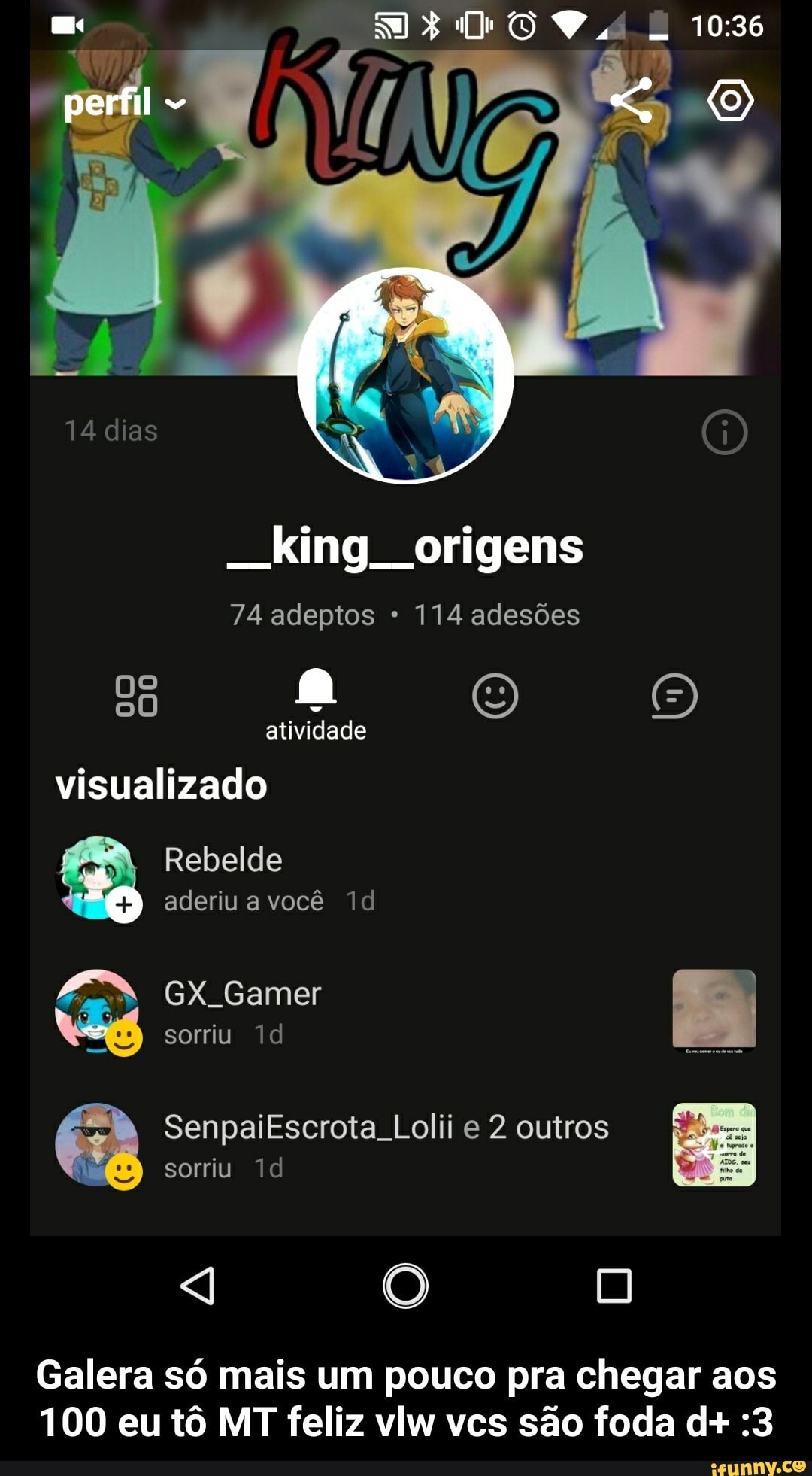 atividade
visualizado
SenpaiEscrota_Lolii e 2 outros
sorriu 1d
Galera só mais um pouco pra chegar aos
100 eu tô MT feliz vlw vcs são foda d+ :3 - Galera só mais um pouco pra chegar aos 100 eu tô MT feliz vlw vcs são foda d+ :3