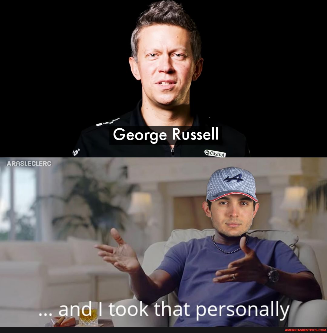 George Russell
ARASLE CLERC
and I took that personally