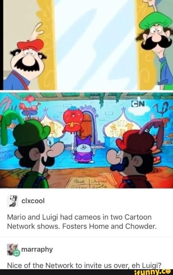 Mario and Luigi had cameos in two Cartoon Network shows. Fosters Home ...